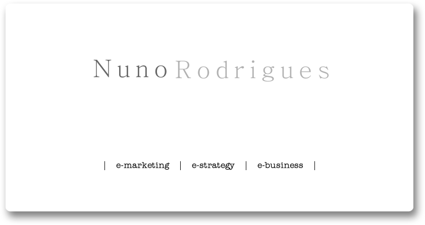 Nuno Rodrigues, Nuno, Rodrigues, e-Marketing, emarketing, e-business, ebusiness, internet, web marketing, seo, sem